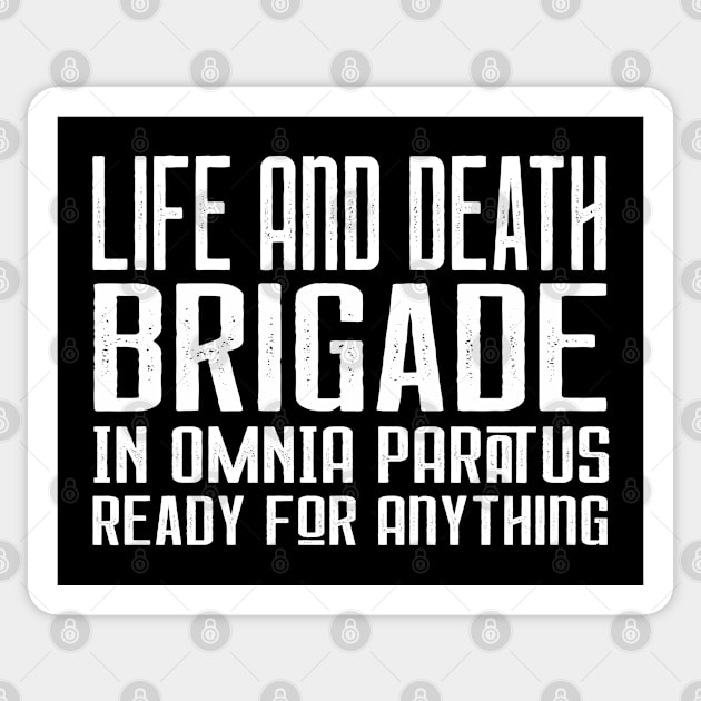 Life and Death Brigade - In Omnia Paratus - Ready for Anything Sticker by Stars Hollow Mercantile